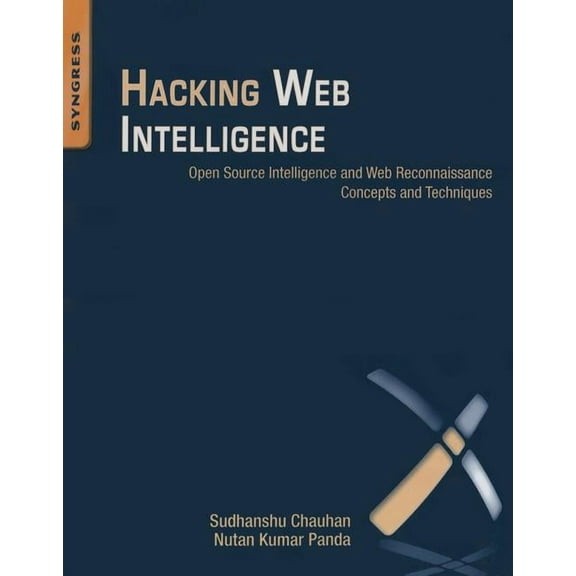 Hacking Web Intelligence: Open Source Intelligence and Web Reconnaissance Concepts and Techniques, (Paperback)