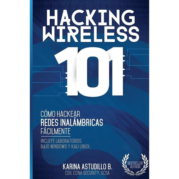 Hacking Wireless 101: ¡cómo Hackear Redes Inalámbricas Fácilmente! (Paperback) by Karina Astudillo B
