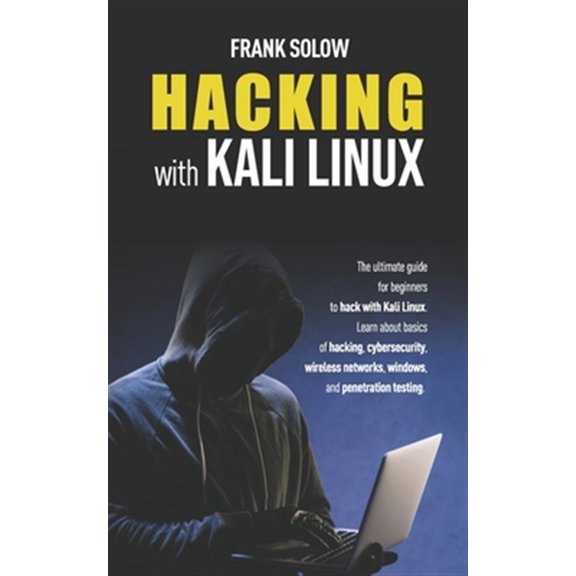 Pre-Owned Hacking With Kali Linux: The Ultimate Guide For Beginners To Hack With Kali Linux. Learn About Basics Of Hacking, Cybersecurity, Wireless Netwo