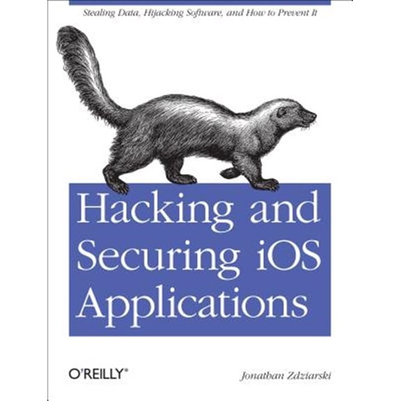 Pre-Owned Hacking and Securing iOS Applications: Stealing Data, Hijacking Software, and How to Prevent It Paperback
