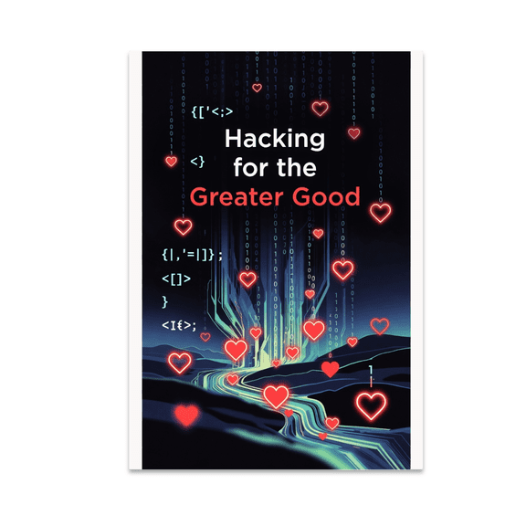 Hacking for the Greater Good - Tech Integrity Decor - 13x19 Poster Print