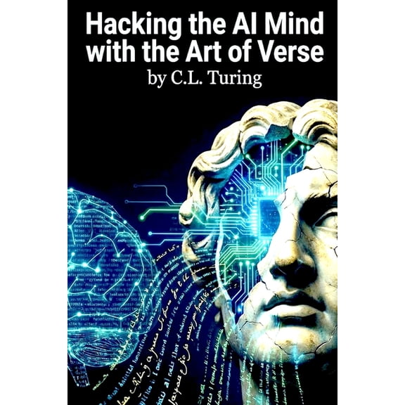Hacking the AI Mind with the Art of Verse, (Paperback)
