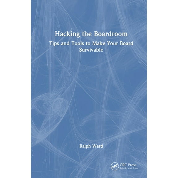 Hacking the Boardroom: Tips and Tools to Make Your Board Survivable, (Hardcover)