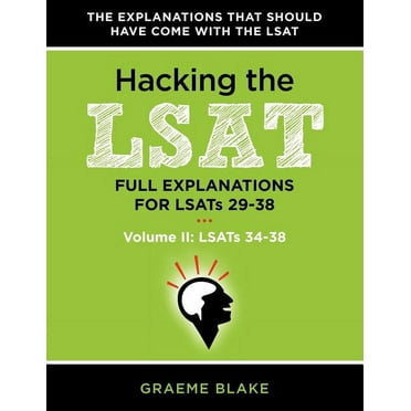 Hacking the LSAT: Full Explanations for Lsats 29-38 (Volume II: Lsats 34-38) (Paperback)