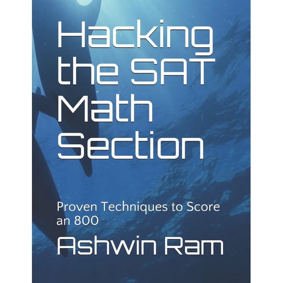 Hacking the SAT Math Section: Proven Techniques to Score an 800 (Paperback)