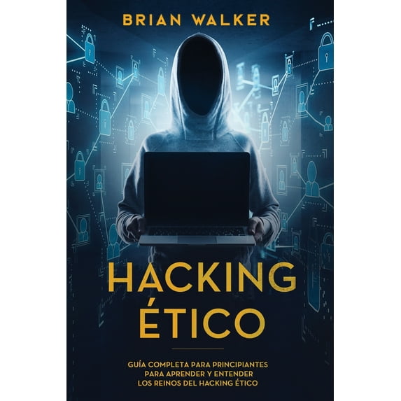 Hacking Ético: Hacking Ético: Guía completa para principiantes para aprender y entender los reinos del hacking ético (Libro En Español/Ethical Hacking Spanish Book Version) (Paperback)
