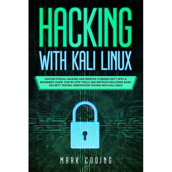 Hacking with Kali Linux: Master Ethical Hacking and Improve ...