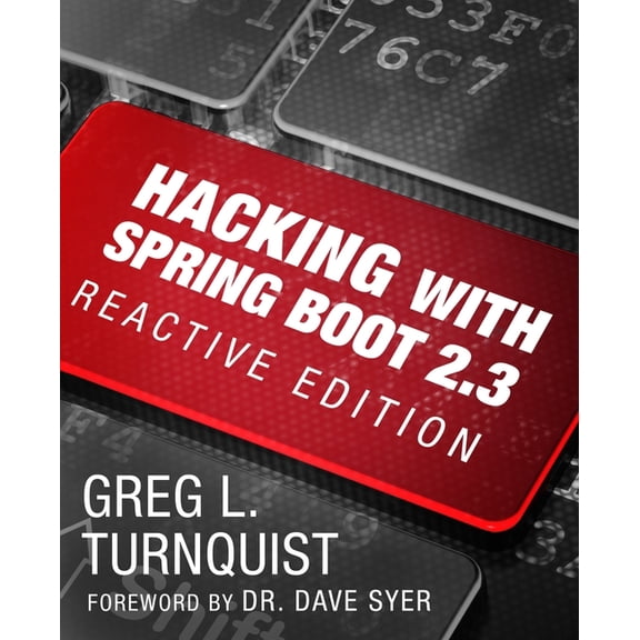 Hacking with Spring Boot: Hacking with Spring Boot 2.3: Reactive Edition (Paperback)