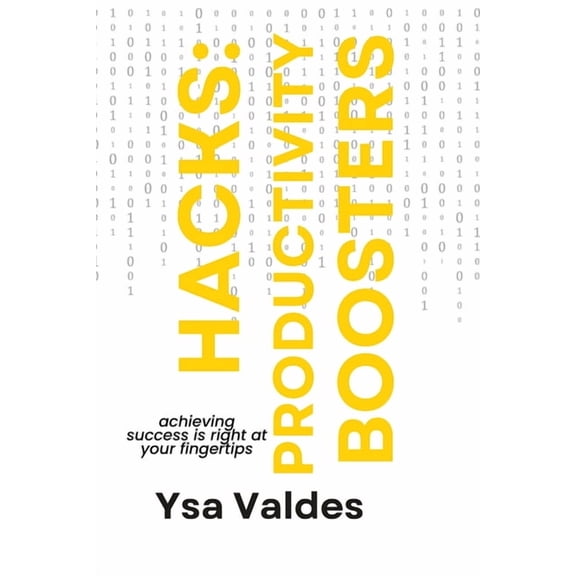 Hacks: Productivity Boosters: Achieving Success is Right At Your Tips, (Paperback)