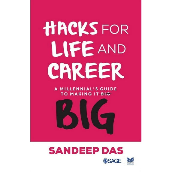 Hacks for Life and Career: A Millennial’s Guide to Making it Big - Das, Sandeep