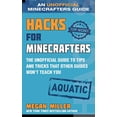 thumbnail image 1 of Pre-Owned Hacks for Minecrafters: Aquatic: The Unofficial Guide to Tips and Tricks That Other Guides Won't Teach You, 9781510761933, 1510761934, Hardcover,, 1 of 1