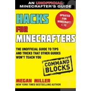 Hacks for Minecrafters Command Blocks The Unofficial Guide to Tips and Tricks That Other Guides Wont Teach You, Paperback
