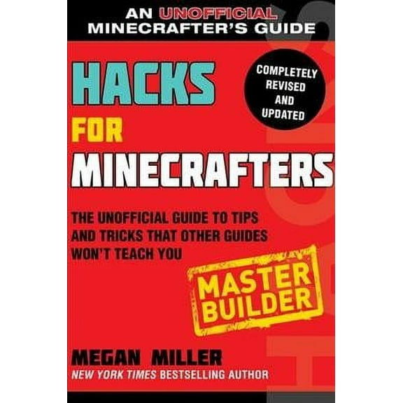 Hacks for Minecrafters: Master Builder : The Unofficial Guide to Tips and Tricks That Other Guides Won't Teach You (Paperback)