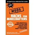 thumbnail image 1 of Hacks for Minecrafters: Mods: The Unofficial Guide to Tips and Tricks That Other Guides Won't Teach You, (Hardcover), 1 of 1