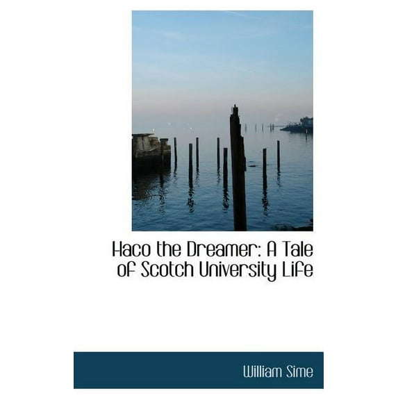 Haco the Dreamer : A Tale of Scotch University Life (Hardcover)
