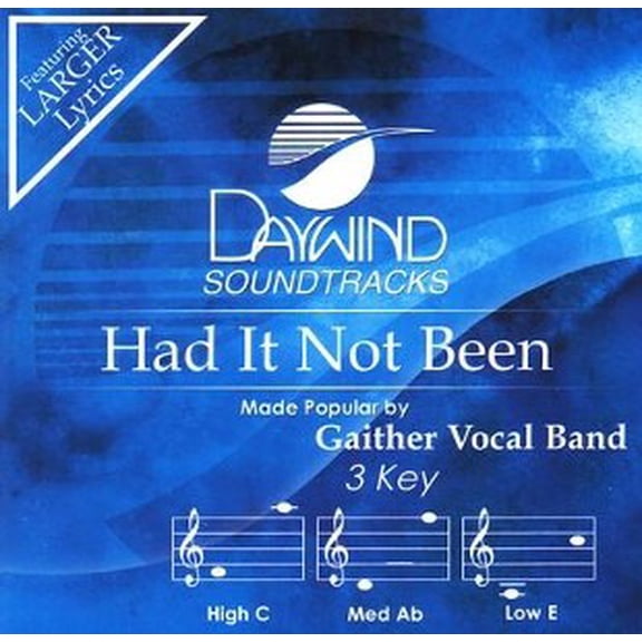Had It Not Been Made Popular by Gaither Vocal Band NEW CD Accompaniment