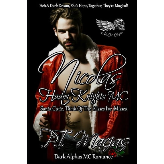 Hades Knights MC Norcal Chapter, a Bad B Nicolas: Hades Knights MC, Santa Cutie, Think Of The Kisses I've Missed (Dark Alphas MC Romance): He's A Dark Dream, She, Book 1, (Paperback)