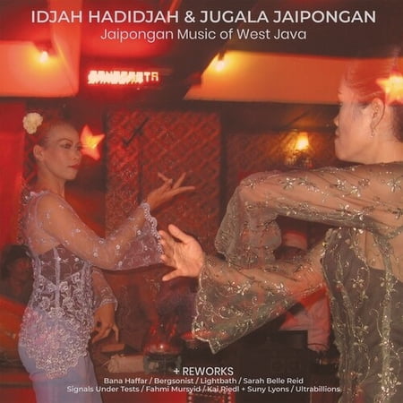 Hadidjah,Idjah & Jaipongan,Jugala - Jaipongan Music of West Java & Reworks - Music & Performance - Vinyl