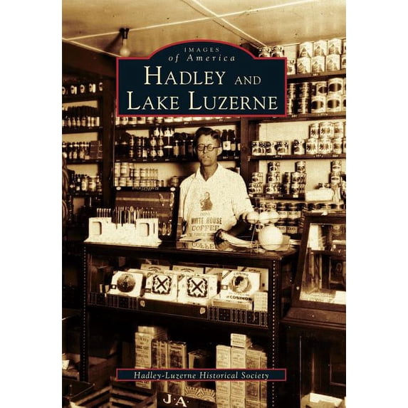 Hadley and Lake Luzerne (Paperback) by Hadley-Luzerne Historical Society