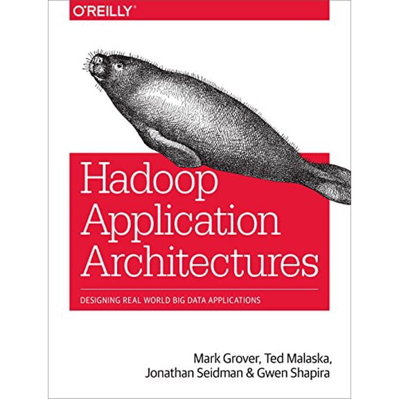 Pre-Owned Hadoop Application Architectures: Designing Real-World Big Data Applications (Paperback) 1491900083 9781491900086