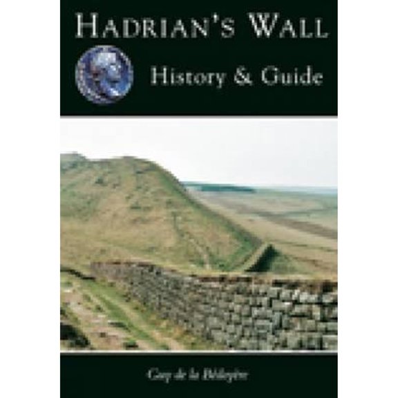 Pre-Owned Hadrian's Wall: History & Guide (Paperback) 0752414070 9780752414072