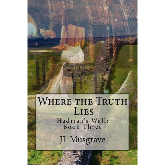 Hadrian's Wall Where the Truth Lies: Hadrian's Wall: Book Three, Book 3, (Paperback)