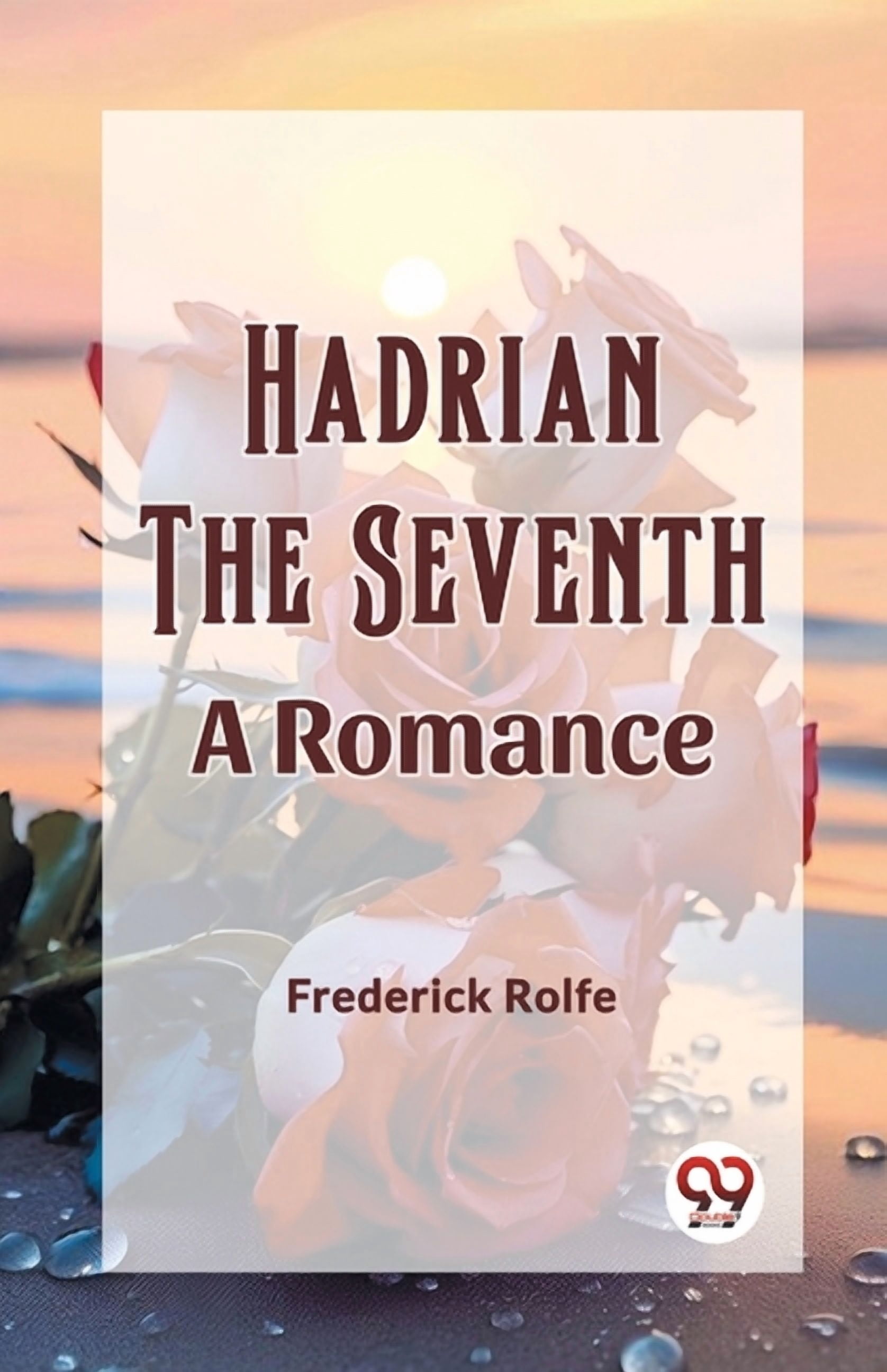 Hadrian the Seventh A Romance, (Paperback) - Walmart.com