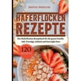 thumbnail image 1 of Haferflocken Rezepte- 120 Rezepte.: Das Haferflocken Rezeptbuch fÃ¼r die ganze Familie. Inkl. Porridge, GebÃ¤ck und Overni, (Paperback), 1 of 1
