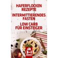 thumbnail image 1 of Haferflocken Rezepte - Intermittierendes Fasten - Low Carb für Einsteiger : Fit, munter und voller Energie durch diese Tipps und leckeren Rezepte (Paperback), 1 of 1