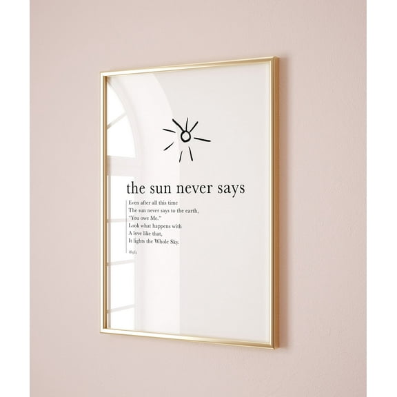 Hafiz Quote, The Sun Never Says, Hafiz Poster, Minimalist Wall Art, Inspirational Quote, Motivational Quotes Art Poster UNFRAMED Poster, Wall Art for Decor, Present, 8x12
