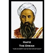 Hafiz - The Diwan Like an empty cup is the fate of each Paperback by Hafiz