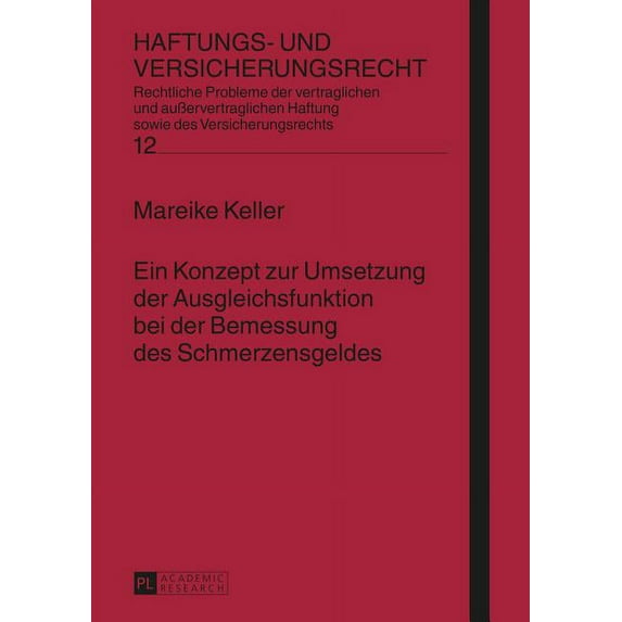 Haftungs- Und Versicherungsrecht Ein Konzept zur Umsetzung der Ausgleichsfunktion bei der Bemessung des Schmerzensgeldes, Book 12, (Hardcover)