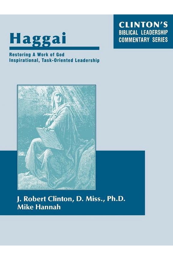 Haggai : Restoring a Work of God, Inspirational, Task-oriented Leadership