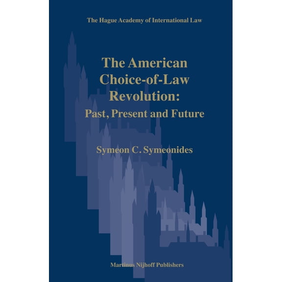 Hague Academy of International Law Monog The American Choice-Of-Law Revolution: Past, Present and Future, Book 4, (Hardcover)
