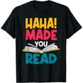 thumbnail image 1 of Haha! Made You Read Librarian Library Attendant Archivist T-Shirt, 1 of 4