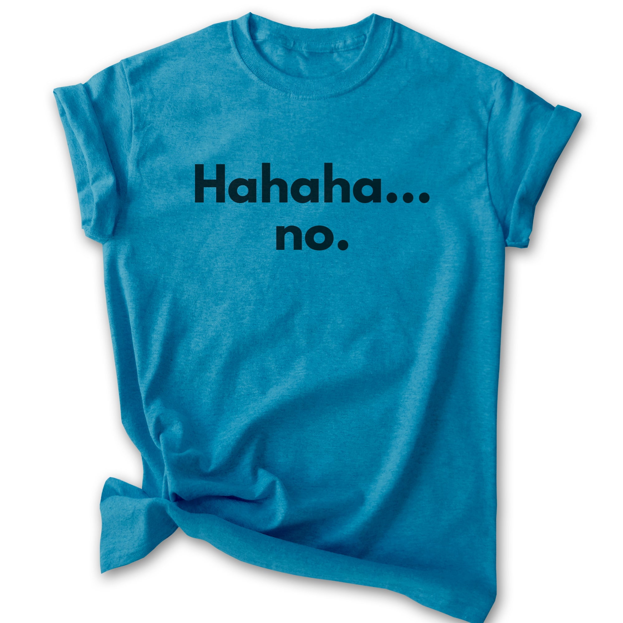 Hahaha No Shirt | Ha Ha Ha No Shirt Men | Women Hahaha No Shirt | Ha Ha Ha No Shirt Men | Women