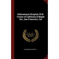 thumbnail image 1 of Hahnemann Hospital, N.W. Corner of California & Maple Sts., San Francisco, Cal (Hardcover), 1 of 1