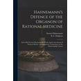 thumbnail image 1 of Hahnemann's Defence of the Organon of Rational Medicine: and of His Previous Homoeopathic Works Against the Attacks of P, (Paperback), 1 of 1