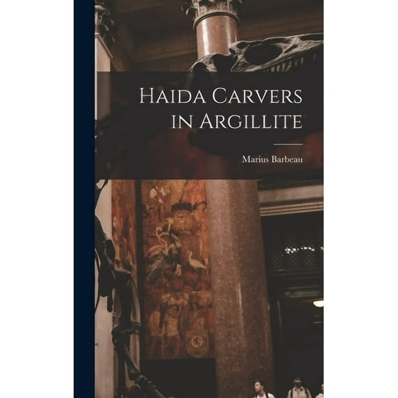 Haida Carvers in Argillite, (Hardcover)
