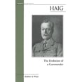 thumbnail image 1 of Pre-Owned Haig: The Evolution of a Commander (Paperback) 1574886843 9781574886849, 1 of 1
