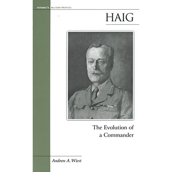 Pre-Owned Haig: The Evolution of a Commander (Paperback) 1574886843 9781574886849