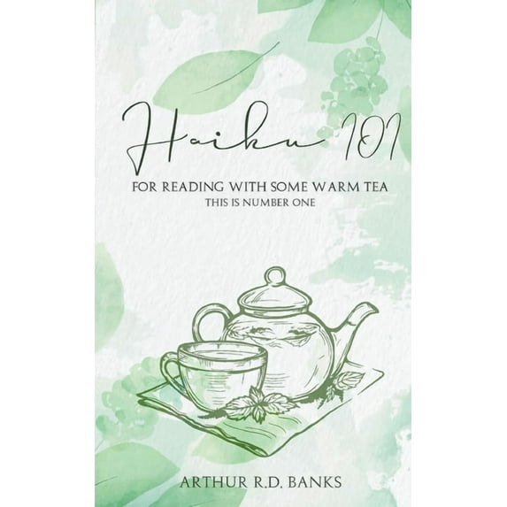 Haiku 101: For Reading With Some Warm Tea This is Number One, (Paperback)