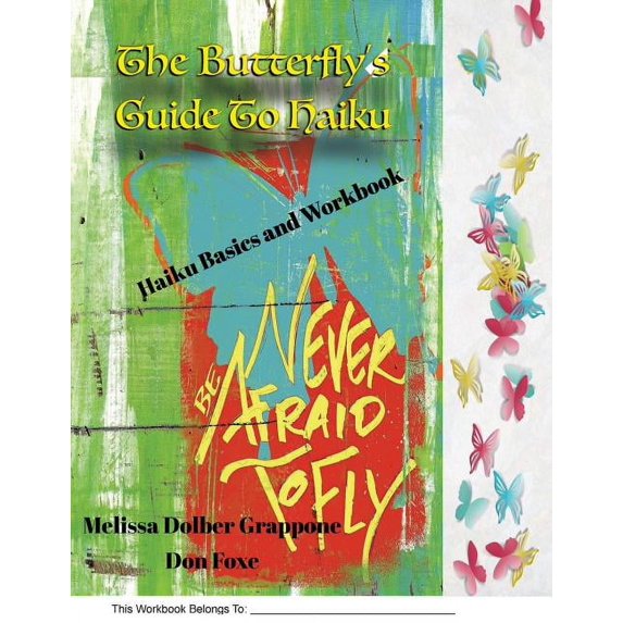Haiku Exchanges The Butterfly'sGuide To Haiku: Haiku Basics and Workbook, (Paperback)