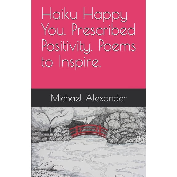Haiku Happy You. Prescribed Positivity. Poems to Inspire., (Paperback)