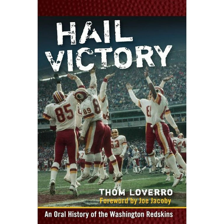 Hail Victory : An Oral History of the Washington Redskins (Hardcover) 