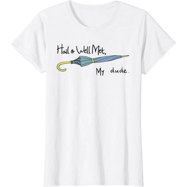 Hail And Well Met, My Dude T-Shirt | Taako Shirt Hail And Well Met, My Dude T-Shirt | Taako Shirt