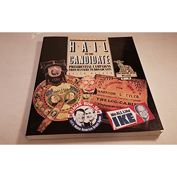 Pre-Owned Hail to the Candidate: Presidential Campaigns from Banners to Broadcasts (Paperback) 1560981784 9781560981787