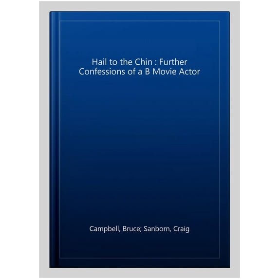 Hail to the Chin : Further Confessions of a B Movie Actor