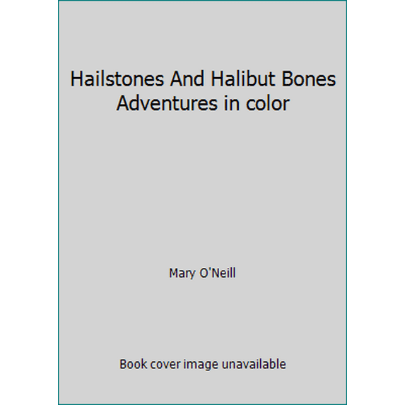 Pre-Owned Hailstones And Halibut Bones Adventures in color (Hardcover) 0385079117 9780385079112