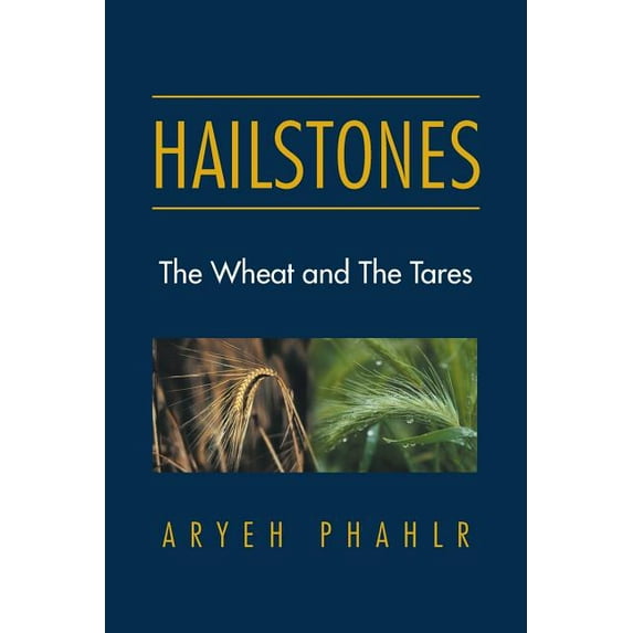 Hailstones : The Wheat and the Tares